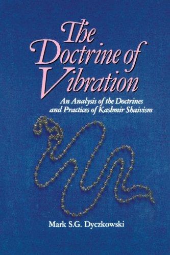 The Doctrine of Vibration: An Analysis of the Doctrines and Practices of Kashmir Shaivism (The Suny Series in the Shaiva Traditions of Kashmir): ... Practices Associated with Kashmir Shaivism