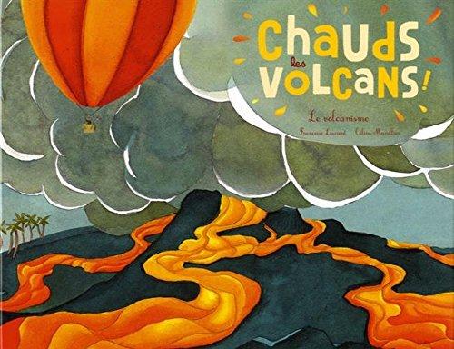 Chauds les volcans ! : le volcanisme