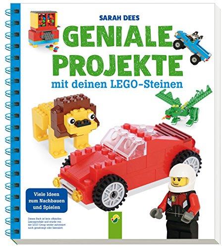 Geniale Projekte mit deinen LEGO-Steinen: Viele Ideen zum Nachbauen und Spielen