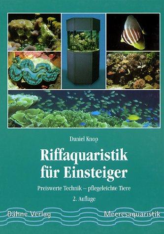 Riffaquaristik für Einsteiger. Preiswerte Einrichtung - Pflegeleichte Tiere