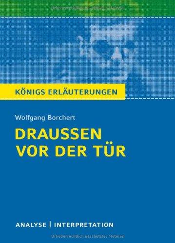 Draußen vor der Tür von Wolfgang Borchert: Textanalyse und Interpretation mit ausführlicher Inhaltsangabe und Abituraufgaben mit Lösungen