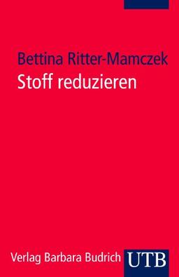 Stoff reduzieren: Methoden für die Lehrpraxis