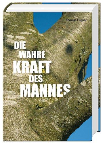 Die wahre Kraft des Mannes (Hardcover, 256 Seiten)