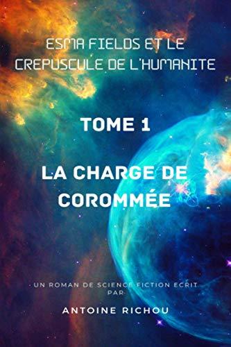 La Charge de Corommée (Esma Fields et le Crépuscule de l'humanité, Band 1)