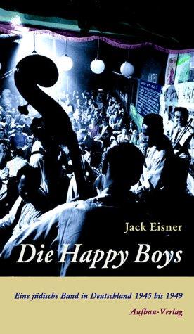 Die Happy Boys: Eine jüdische Band in Deutschland 1945 bis 1949: Eine jüdische Band in Deutschland 1945 bis 1949 auf der Suche nach Vergeltung