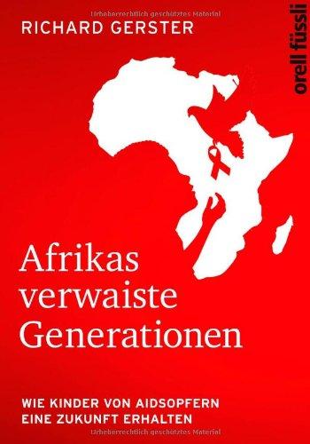 Afrikas verwaiste Generationen: Wie Kinder von Aidsopfern eine Zukunft erhalten