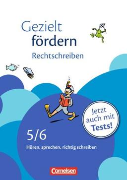 Gezielt fördern: 5./6. Schuljahr - Rechtschreiben: Hören, sprechen, richtig schreiben. Arbeitsheft mit Lösungen und Tests