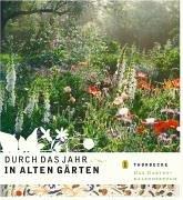 Durch das Jahr in alten Gärten. Das immerwährende Gartenbuch