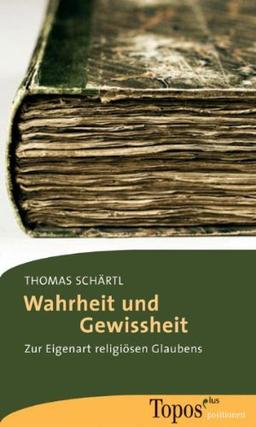 Wahrheit und Gewissheit. Zur Eigenart des religiösen Glaubens