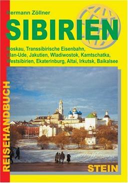 Sibirien: Moskau, Transsibirische Eisenbahn, Ulan-Ude, Jakutien, Wladiwostok, Kamtschatka, Westsibirien, Ekaterinburg, Altai, Irkutsk, Baikalsee