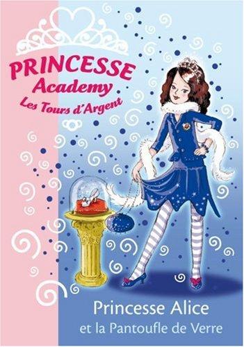 Princesse academy. Vol. 10. Princesse Alice et la pantoufle de verre