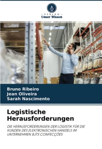 Logistische Herausforderungen: DIE HERAUSFORDERUNGEN DER LOGISTIK FÜR DIE KUNDEN DES ELEKTRONISCHEN HANDELS IM UNTERNEHMEN BJTS CONFECÇÕES