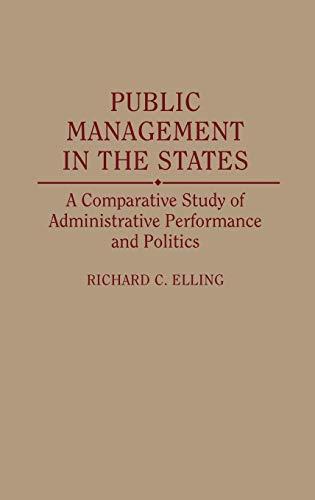 Public Management in the States: A Comparative Study of Administrative Performance and Politics