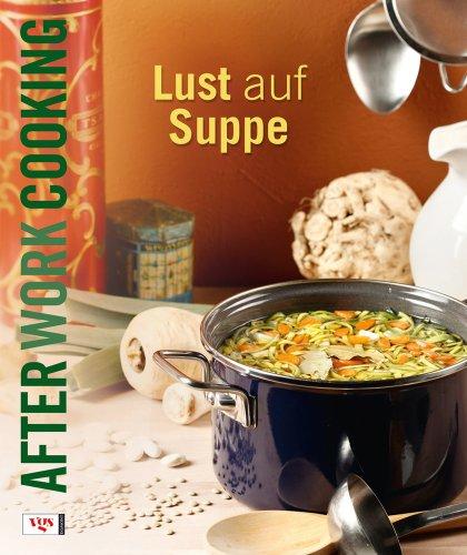 After Work Cooking. Lust auf Suppe