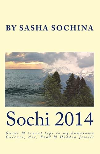 Sochi 2014: Guide and travel tips to my hometown Culture, Art, Food and Hidden Jewels