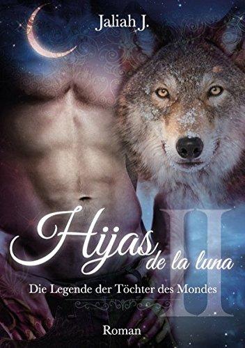 Hijas de la luna: Die Legende der Töchter des Mondes Band 2