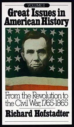 Great Issues in American History, Vol. II: From the Revolution to the Civil War, 1765-1865