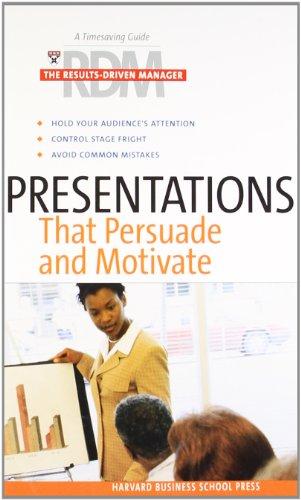 Presentations That Persuade and Motivate: A Timesaving Guide for Increasing Your Effectiveness: (Results-Driven Manager)