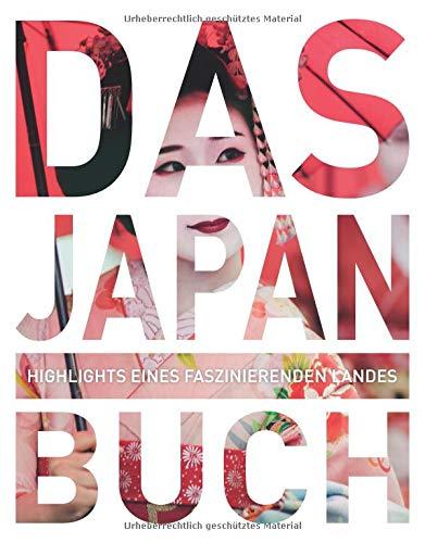 Das Japan Buch: Highlights eines faszinierenden Landes (KUNTH Das ... Buch. Highlights einer faszinierenden Stadt)