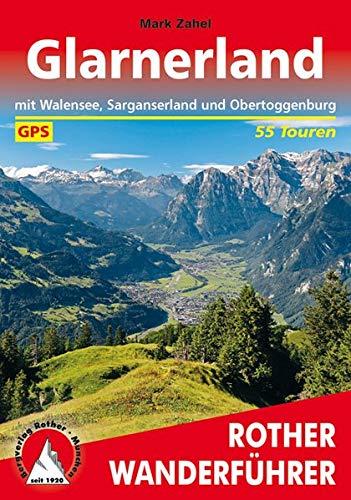 Glarnerland: mit Walensee, Sarganserland und Obertoggenburg. 55 Touren. Mit GPS-Tracks (Rother Wanderführer)