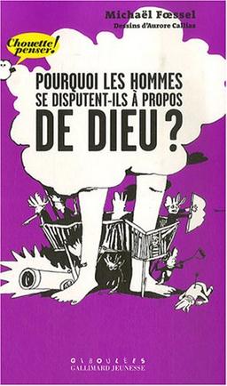 Pourquoi les hommes se disputent-ils à propos de Dieu ?