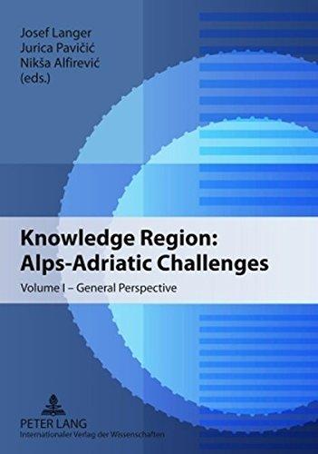 Knowledge Region: Alps-Adriatic Challenges: Volume I - General Perspective