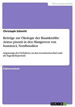 Beiträge zur Ökologie der Baumkrabbe Aratus pisonii in den Mangroven von Itamaracá, Nordbrasilien: Anpassung des Verhaltens an den Gezeitenwechsel und die Tageslichtperiode