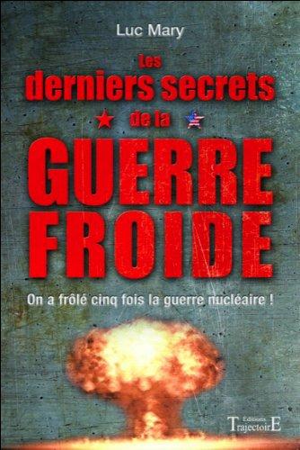 Les derniers secrets de la guerre froide : on a frôlé cinq fois la guerre nucléaire !