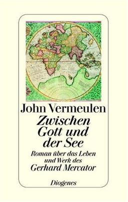 Zwischen Gott und der See. Über das Leben und Werk des Gerhard Mercator