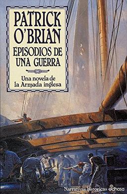 Episodios de una guerra : una novela de la Armada inglesa (Narrativas históricas)