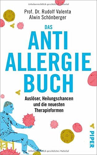 Das Anti-Allergie-Buch: Auslöser, Heilungschancen und die neuesten Therapieformen