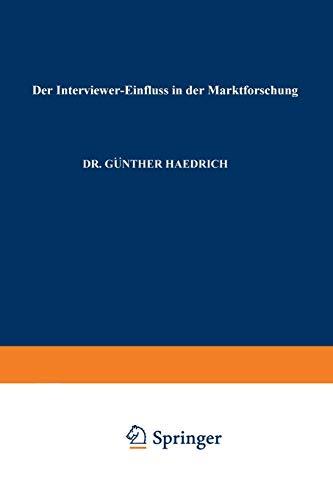 Der Interviewer-Einfluß in der Marktforschung (Studienreihe Betrieb und Markt) (German Edition) (Studienreihe Betrieb und Markt, 3, Band 3)