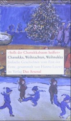 "Solls der Chanukkabaum heißen". Chanukka, Weihnachten, Weihnukka: Jüdische Geschichten vom Fest der Feste