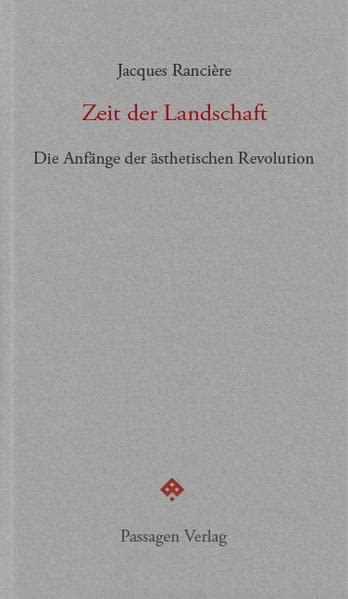 Zeit der Landschaft: Die Anfänge der ästhetischen Revolution (Passagen forum)