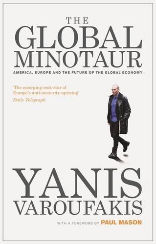 The Global Minotaur: America, Europe and the Future of the Global Economy (Economic Controversies)