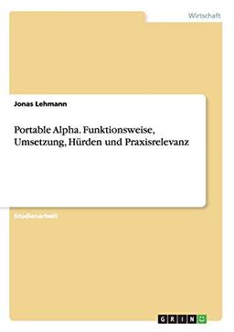 Portable Alpha. Funktionsweise, Umsetzung, Hürden und Praxisrelevanz