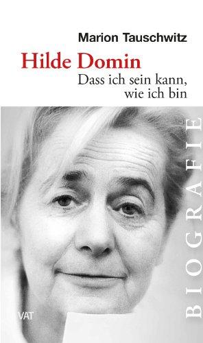 Hilde Domin. Dass ich sein kann, wie ich bin. Biografie