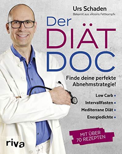 Der Diät-Doc: Finde deine perfekte Abnehmstrategie! Low Carb, Intervallfasten, Mediterrane Diät, Energiedichte