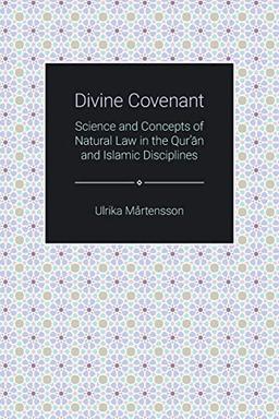 Divine Covenant: Science and Concepts of Natural Law in the Qur'an and Islamic Disciplines (Themes in Qur'anic Studies)