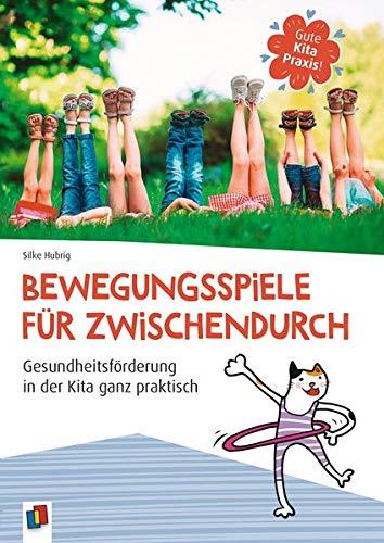 Gute Kita-Praxis: Bewegungsspiele für zwischendurch: Gesundheitsförderung in der Kita ganz praktisch