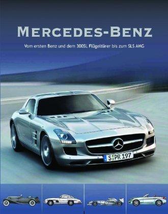 Mercedes-Benz: Vom ersten Benz und dem 300SL Flügeltürer bis zum SLS AMG