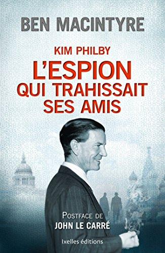 Kim Philby : l'espion qui trahissait ses amis