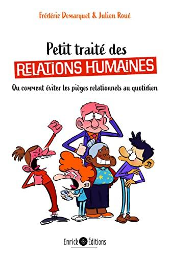 Petit traité des relations humaines ou Comment éviter les pièges relationnels au quotidien