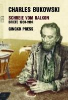 Schreie vom Balkon: Briefe 1958 - 1994