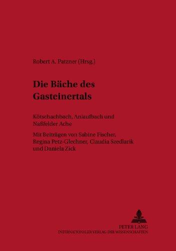 Die Bäche des Gasteinertals: Naßfelder Ache, Anlaufbach und Kötschachbach (Berichte des Forschungsinstitutes Gastein-Tauernregion)