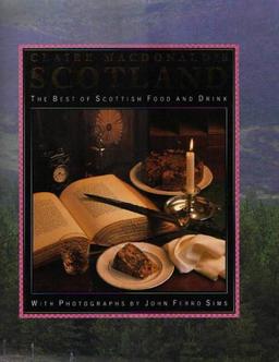 Lady Macdonald's Scotland: The Best of Scottish Food and Drink