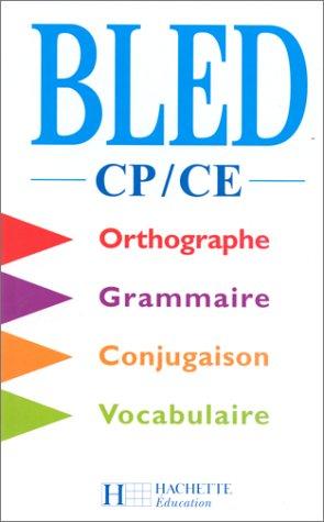 Bled, CP-CE : orthographe, conjugaison, grammaire, vocabulaire