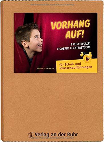 Vorhang auf! 8 humorvolle, moderne Theaterstücke: für Schul- und Klassenaufführungen