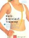 Herz-Kreislauf-Training: Bewegungsprogramme zur Vorsorge und Behandlung von Herz- und Gefässerkrankungen