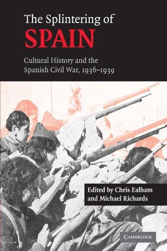 The Splintering of Spain: Cultural History and the Spanish Civil War, 1936-1939